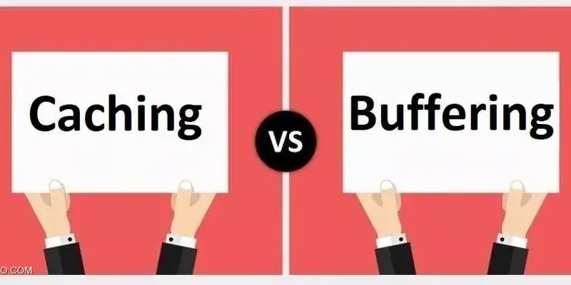 تعریف بافر (Buffer) و کش (Cache) و بررسی تفاوت های آن ها
