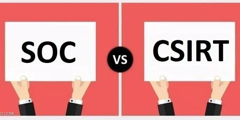 تفاوت SOC و CSIRT در چیست؟ مقایسه CSIRT و SOC