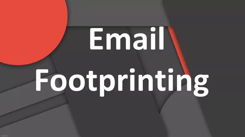 Email Footprinting چیست؟ دریافت اطلاعات از ایمیل در هک قانونمند