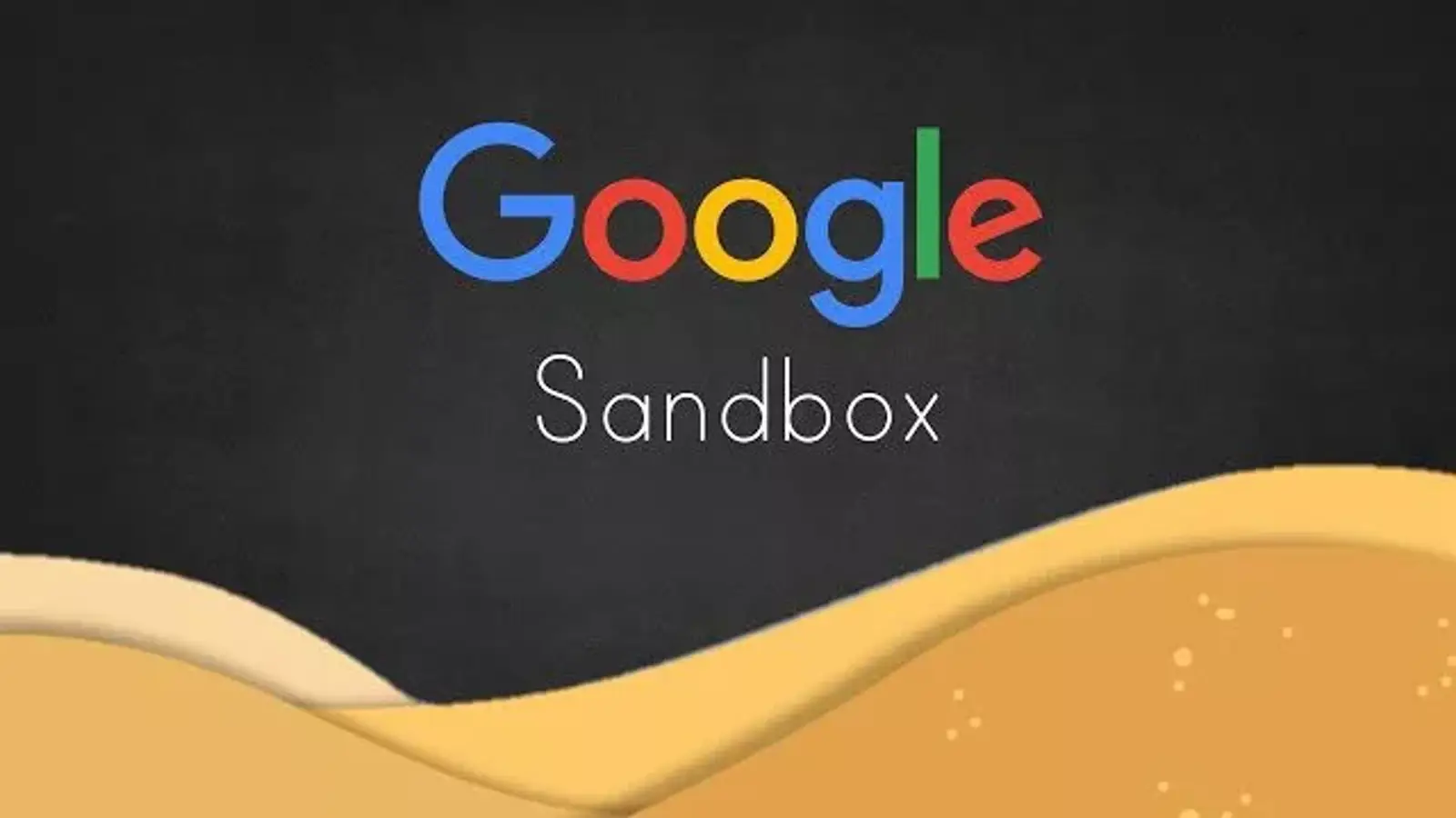 جعبه شن گوگل چیست؟ بررسی مفهوم Google Sandbox در سئو به زبان ساده