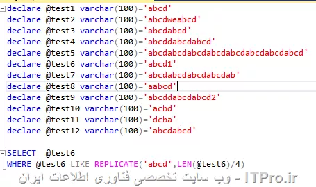 سلام . یک راه حل میتونه کد زیر باشه :

 ||https://dba.tosinso.com/files/get/d5373e41-117b-4482-a933-7cf75a20235b||

(WHERE @test6 LIKE REPLICATE('abcd',LEN(@test6)/4 