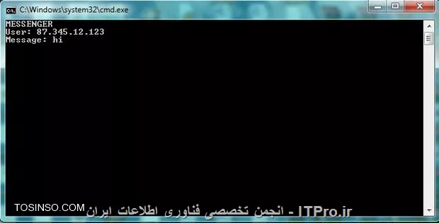 ابتدا برنامه Notepad ویندوز رو باز کنید و متن زیر رو درونش Paste بفرمایین:
<left>
@echo off
:A
Cls
echo MESSENGER
set /p n=User:
set /p m=Message:
net send %n% %m%
Pause
Goto A
<left>
سپس Save As رو زده و با نام Messenger.bat بر روی کامپیوتر خود ذخیره نمایید.
فایل ذخیره شده را باز کرده و در جلوی user: نام آی پی سیستمس را که میخاهید برای وی پیغامی در شبکه بفرستید وارد کنید تا پیام برای وی ارسال گردد.

||http://network.tosinso.com/files/get/9c9a8b28-3936-4ef5-adcf-668302444615||
||http://network.tosinso.com/files/get/dc734012-d90e-492a-8158-63fc41917e28||