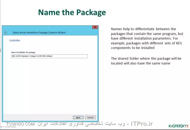!! نصب با Active Directory 
شما می توانید نصب برنامه های کسپراسکی سرور را با Active Directory Group Policy انجام دهید برای این منظور در بخش Installation Package in Microsoft Installer ( .MSI ) فرمت مخصوص را باید در Share folder برای هر کامپیوتر تحت دومین با پرمیژن Read قرار دهید . در اکتیودایرکتوری هم پکیج را در یک گروپ پالیسی تعریف کنید موقعی که یک کلاینت تحت دومین شروع به لاگین می کند نصب خودکار انجام می شود . 

||نصب پکیج کسپراسکی سرور با اکتیودایرکتوری::https://tosinso.com/files/get/1dcc1ef6-9177-4fc9-aada-a6588118b41d||

- نصب Network Agent با اکتیودایرکتوری 

کسپراسکی سرور در داخل کنسول Task ویژه ای را برای نصب Network Agent در نظر گرفته است به شکل زیر توجه کنید :

||نصب شدن Agent::https://tosinso.com/files/get/02098337-56a4-440a-b8d4-a670aec7fd2c||

!! تغییر TASK در اکتیودایرکتوری 
کسپراسکی در Administration server گروه جدیدی را ایجاد می کند که با نام Kaspersky_AK ( چند کاراکتر رندوم بعد AK ) را در اکتیو دایرکتوری می توان مشاهده کرد و باعث کار Task در کامپیوتر ها می شود . در Administration Server می توان گروهی جدید را در گروپ پالیسی به نام Kaspersky_AK ساخت تا Network Agent را در روی فولدر اشتراکی با پسوند MSI توزیع کرد . 

||https://tosinso.com/files/get/fc2f836c-073f-44da-a1a9-aa3996a773f7||

حالا با ری استارت شدن کلاینت و دوباره لاگین کردن به صورت اتوماتیک نصب شروع می شود :

||https://tosinso.com/files/get/02098337-56a4-440a-b8d4-a670aec7fd2c||

!! نصب لوکالی کسپراسکی در کلاینت ها 
نصب با یک فایل Setup.exe صورت می گیرد و برنامه های Endpoint و Agent کسپراسکی سرور را می توان نصب کرد :

||https://tosinso.com/files/get/550598ad-bdc0-4746-bc3a-7e751cdb386e||

برای نصب پکیج به صورت لوکالی به بخش Advanced, Remote installation , Installation packages رفته و ویزاردی را به صورت شکل زیر طی کنید :

||https://tosinso.com/files/get/37cb7988-e5cf-4463-9e21-9682d9df0d41||

در موقعی که Endpoint را به صورت Standalone نصب می کنید لازم به نصب Agent هم هستید :

حالا اسمی را برای پکیج انتخاب کنید خیلی دقت کنید که نام پکیج مناسب انتخاب شود و حاوی شماره نسخه و نام دقیق نسخه باشد :

||https://tosinso.com/files/get/dd3e9712-be6f-413b-b3b0-39fd40730a77||

حالا یک Setup.exe در مسیر پوشه PkgInst ساخته می شود شما می توانید پکیج های دیگری که ساخته اید را در مسیر سرور کسپراسکی به آدرس :

administration name> \ KLSHARE\PkgInst\<standalone package name >\setup.exe >\
حالا در مراحل پایانی ساخت پکیج نصب به صورت لوکالی یک TEXT را به شما ارایه می دهد که شما می توانید آن را ایمیل کنید برای هر کاربری که می خواهید نصب را انجام دهد :

||https://tosinso.com/files/get/550598ad-bdc0-4746-bc3a-7e751cdb386e||

نویسنده : سید احمد توسلی
منبع : |جزیره امنیت اطلاعات و ارتباطات وب سایت توسینسو::https://tosinso.com/security|
هرگونه نشر و کپی برداری بدون ذکر منبع و نام نویسنده دارای اشکال اخلاقی است
