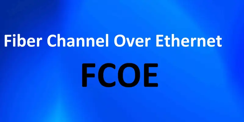 تکنولوژی FCoE چیست؟ بررسی تکنولوژی فیبر بر روی اترنت به زبان ساده