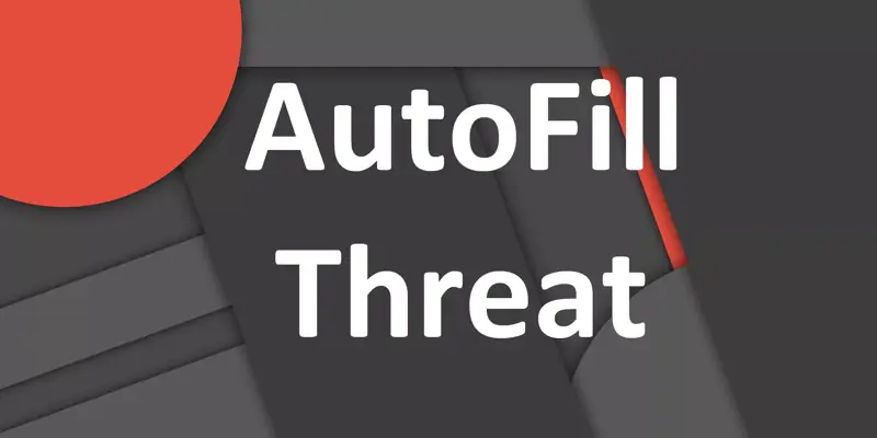 AutoFill چیست و چرا تهدید امنیتی است؟ آموزش غیرفعال کردن AutoFill