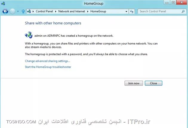 باسلام خدمت دوست عزیز. در ویندوز ۸ مثل سایر ورژن های ویندوز امکان شبکه کردن یا به اصطلاح network است. که می توانیم چند کامپیوتر یا تبلت یا حتی تلفن همراه و لپ تاپ ها را در یک محیط بسته به هم متصل کنیم و کارهایی مثل پرینت گرفتن ، انتقال فایل ها عکس ها و آهنگ ها و حتی تنظیم کردن تنظیمات را در این دستگاه ها انجام بدیم.
یکی از راه تنظیم کردن گروه های خانگی یا HomeGroup است. در این مقاله من به شما آموزش میدهم که چگونه می شود دو دستگاه که هر دو ویندوز ۸ هستند را به هم متصل کرد.
Windows 8 HomeGroups
ایجاد HomeGroup : قبل از انجام و اعمال تنظیمات کامپیوتر ها باید از طریق شبکه به یکدیگر متصل شده باشند که این اتصال ممکن که بصورت بیسیم یا حتی توسط کابل صورت باشه اما باید از اتصال این دو یا چند دستگاه باید اطمینان داشته باشید. در منوی start واژه control panel را تایپ تا آیکون زیرمشاهده شود.

||http://network.tosinso.com/files/get/74412b6f-deb0-437c-8dfc-9b0eb54a4159||
 
پنجره control panel را باز و سپس بر روی Network and Internet کلیک و در قسمت تنظیمات HomeGroup بر روی دکمه Create a homegroup کلیک کنید.
||http://network.tosinso.com/files/get/467ae118-2ef6-427e-a667-9e086d994031||
 
مراحل ایجاد یک Homegroup رودرمقابل میتونی ببینی. بر روی Next بزنید. از شما درخواست می کند که نوع فایل ها که میخواهید از طریق شبکه انتقال دهید را معین کنید.
||http://network.tosinso.com/files/get/7093c42f-4840-4282-95dd-1899b379d63c||
 
با کلیک کردن روی Next ویندوز قسمت هایی که لازم دارید تا آن را انتقال دهید تنظیم میکند. بعد از این مرحله یک سری اعداد و حروف نمایش میدهد که شما باید این را بنویس و در Homegroup وارد کن. اگر دوست ندارید که این اعداد و حروف قاطی باشند می توانید آن را عوض کنید.
 ||http://network.tosinso.com/files/get/4531ab5e-eb80-4bdb-a814-e4b0aef7c31b||
روی دکمه Finish کلیک تا مراحل انجام شده تمام شود.
حالا از کجا بفهمم که این تنظیمات انجام شده و میخواهید آن را ببینید. کار آسانی است برای این کار به مسیر Control panel > network and internet > Homegroup بروید ، در این جا لیستی از فایل هایی که اجازه جابجایی دارند را می بینید.
 ||http://network.tosinso.com/files/get/372fa85e-ea3b-4ce9-baae-7c5bae5638a5||
شما نیز می توانید برای دفعات دیگری دوباره این تنظیمات را عوض کنید برای نمونه برای تعویض پسورد روی change the password بزنید. به شما توصیه میکنم که کدی که قبلا به شما نمایش داده شده را وارد تا مشکلی در ارسال و دریافت نداشته باشید. برای فعال کردن این کار به مسیر Control panel > network and internet > Homegroup بروید و قسمت change advanced sharing settings را باز کنید.
||http://network.tosinso.com/files/get/f865e26e-34a7-43bc-b6ad-bdae159f72cd||
 
در زیر private  قسمت Turn on network discovery را فعال کنید. اگر میخواهید از پرینتر نیز استفاده کنید این کار را نیز برای Turn on file and printer sharing نیز انجام دهید.
برای اینکه امنیت بیشترکنید میتوانید در Homegroup ها کلمه عبوری را بگذارید . برای این کار در زیر Homegroup connection گزینه use user account and password را فعال کنید.
||http://network.tosinso.com/files/get/3896f704-2410-41b8-9ce2-3ea642a31ad8||
 
متصل کردن  دستگاه ها به Homegroup : قبل از متصل کردن دستگاه ها مطمئن شوید که هر دو هم شبکه داشته باشند و هم تنظیماتی که در بالا گفته شد. حالاچه به با کابل شبکه باشد چه بصورت وایرلس, یا هر روش دیگری که وجود دارد.
بعد برای انجام این کار و اتصال به قسمت Homegroup بروید . صفحه Homegroup حالا باید به شما نشان دهد که یک وسیله متصل به شبکه یافته است. 
||http://network.tosinso.com/files/get/e6b60235-9058-4347-a1ea-902b12a7b312||
join now را بزنید. فایل هایی که میخواهید انتقال دهید را انتخاب کنید و در قسمت بعد آن کدی که قبلا یادداشت کرده اید را وارد کنید.
||http://network.tosinso.com/files/get/d6c1bf04-78d7-4429-a7ed-80fe8d5537e3||
 
با زدن روی Next سیستم این تنظیمات را فعال میکند.
||http://network.tosinso.com/files/get/15cd9b06-15e1-4187-97b8-053231a8773d||
 
حالا برای اینکه بتونید Homegroup های خودتان را ببینید در قسمت library ویندوز لیستی نشان میدهد که قبلا فعال کرده اید که با استفاده از آن می توانید اطلاعاتی از جمله موزیک ، ویدئو ، عکس و یا حتی پرینت از یک نسخه را انجام دهید که این کارها از امنیت بالایی برخوردار هستند که می توانید فایل هایی که کامپیوترها به آن متصل هستند را مشاهده و یا حتی اضافه هم کرد.
