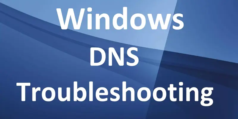 آموزش 8 قدم برای رفع خطای DNS | رفع اشکال DNS ویندوز