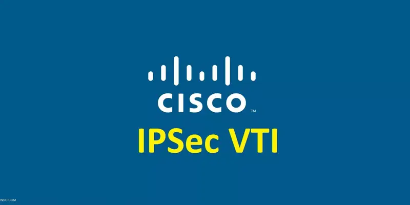 آموزش راه اندازی IPSec VTI در روتر سیسکو