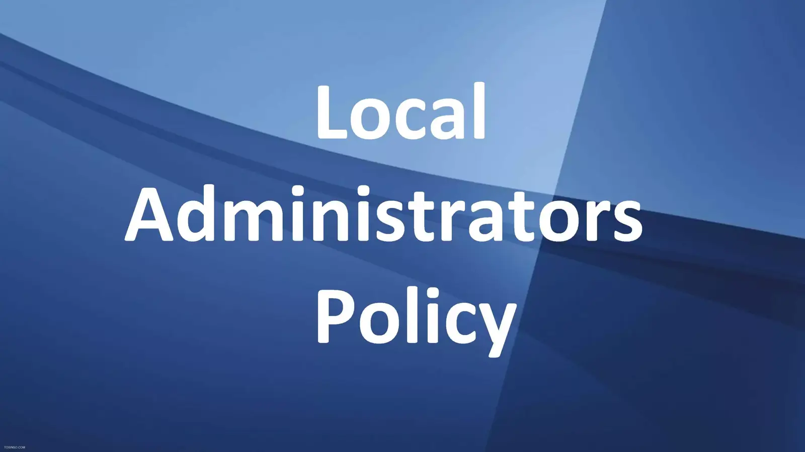 آموزش عضو کردن کاربر در گروه Local Administrators بصورت مرکزی